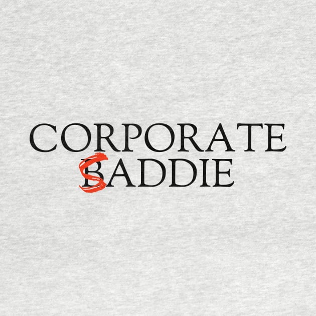 Corporate Baddie/Saddie by Humorous Misery